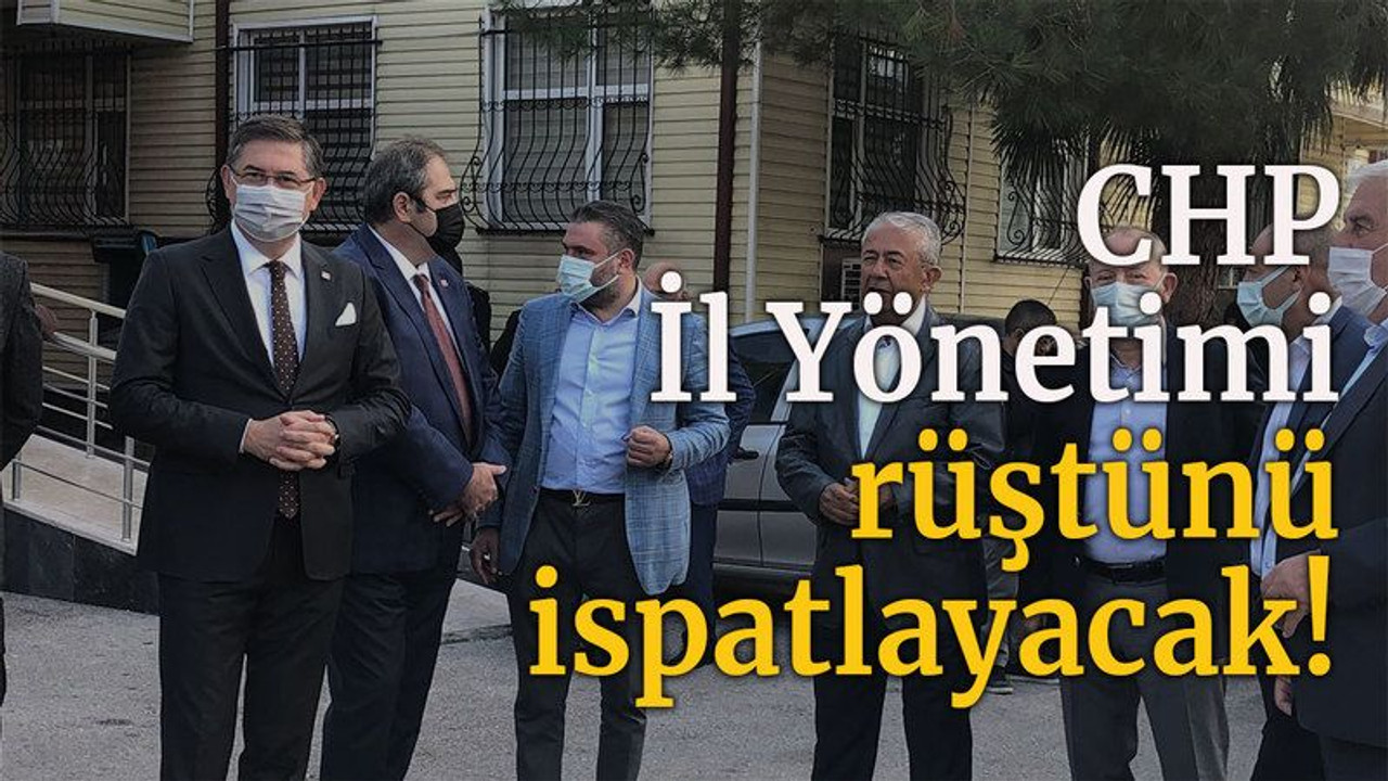 CHP İl Yönetimi rüştünü ispatlayacak!